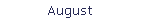 August
